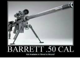 This impact energy will tear skin and other tissue, leaving a mess of a wound, and possibly even amputating a limb. Barrett 50 Cal Not Available In Shoot To Wound Meme On Me Me