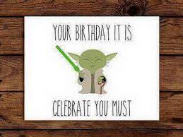 May the fork be with you when you eat some birthday cake. Yoda Birthday Greeting Funny Birthday Cards Birthday Card Printable Star Wars Cards