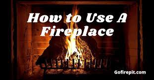 How To Use A Fireplace Step By Step