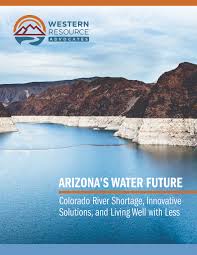 Arizonas Water Future Colorado River Shortage Innovative