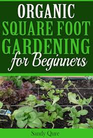 Organic Square Foot Gardening For