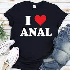 I Love Anal T-Shirt, Funny Gift Unisex Shirt | eBay