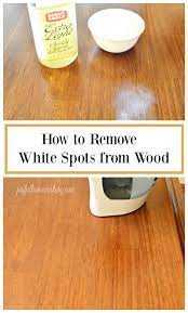 Remove White Spots From Wood Joyful