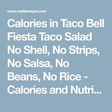 Calories In Taco Bell Fiesta Taco Salad No Shell No Strips