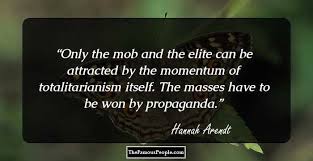 The west has not lived through totalitarianism, with a single ideology for 70 years.we are escaping from the burden of the past, and onlyafter we have done. 63 Mind Blowing Quotes By Hannah Arendt On Power Politics And Philosophy
