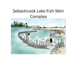 Sebasticook Lake Fish Weir Complex Ppt Download