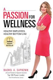 Sapoznik insurance was founded in 1987 by president & ceo rachel sapoznik and is one of the largest independently owned benefit agencies in the state of florida. A Passion For Wellness Healthy Employees Healthy Bottom Line Sapoznik Rachel A 9781599326146 Amazon Com Books