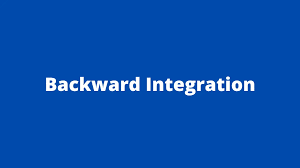 Backward Integration [Definition, Examples, ADV & Disad ]