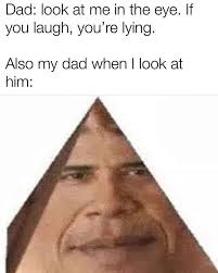 This subreddit is dedicated to posting memes about obama prism and preaching his message. Your Dad Is Obama Prism Really Funny Memes Stupid Memes Funny Relatable Memes