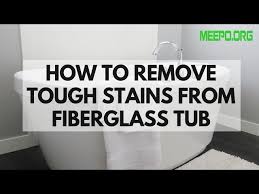 Remove Tough Stains From Fiberglass Tub