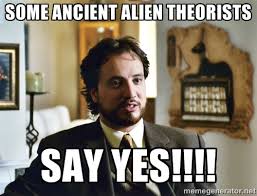 Some Ancient alien theorists Say yes!!!! - Giorgio Tsoukalos ... via Relatably.com