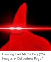 red glowing eyes meme transpa png