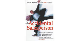 Accidental Salesperson How To Take Control Of Your Sales
