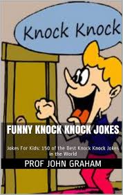 Scroll down and you might find the one that matches what you're looking for. Funny Knock Knock Jokes Ebook By Prof John Graham Rakuten Kobo