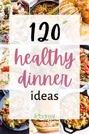 120 quick healthy dinner ideas 30
