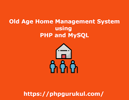 old age home management system in php