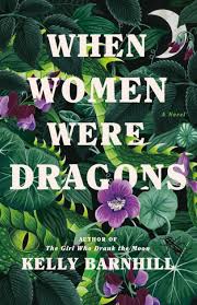 When Women Were Dragons A Novel Book