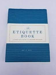 O'rourke provides the essential accessory for the truly contemporary man or woman—a rulebook for living in a world without rules. The Etiquette Book A Complete Guide To Modern Manners By Jodi Smith 16 99 Picclick