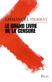 Censure definition, strong or vehement expression of disapproval: Le Grand Livre De La Censure French Edition Pierrat Emmanuel 9782259265003 Amazon Com Books