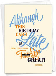 We did not find results for: Amazon Com Nobleworks Late Card Adult Belated Birthday Greeting Card Profanity Humor Funny Notecard For Birthdays C7348beg Office Products