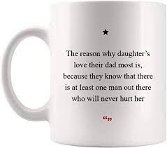 A daughter is a miracle that never ceases to be miraculous…full of beauty and forever beautiful…loving and caring and truly amazing. Amazon Com Reason Daughter Love Dad Never Hurt Mug Worlds Okayest Best Mother Father Son Daughter Ever Cup Gag Sarcasm Beer Cup Sarcastic Quotes Tea Mugs Love Grandfather Grandmother Kitchen