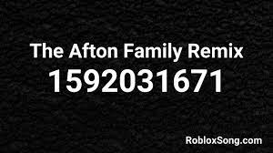 the afton family remix roblox id