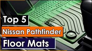 top 5 best nissan pathfinder floor mats