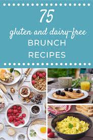 These dairy free lunch ideas are the best food allergy recipes and are easy to weave into a healthy diet. 25 Gluten And Dairy Free Brunch Recipes Rachael Roehmholdt