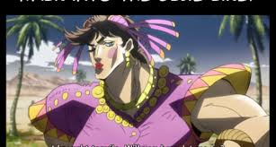 He doesn't care about what he wears and will wear whatever is jojo also doesn't know what personal space is and will get way to close for anyones comfert. 22 Jojo Memes That Will Challenge Your Sanity And Fashion Sense Myanimelist Net
