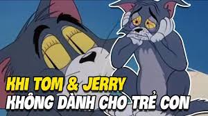 Khi Tom & Jerry Không Dành Cho Trẻ Con - YouTube