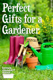 Best Gifts For Gardeners Brown Thumb