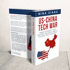 New Book, US-China Tech War: What Chinese Tech History Reveals About Future  Tech Rivalry, by Nina Xiang, Releases Today - Press Release Distribution  and Content Marketing in China - Xinwengao