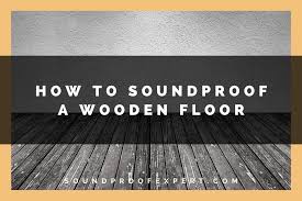how to soundproof a wooden floor