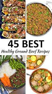 the 45 best healthy ground beef recipes