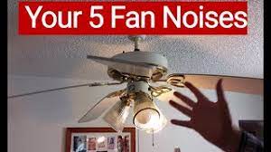 your 5 ceiling fan noises what makes