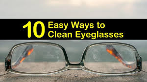 10 Easy Ways To Clean Eyeglasses