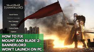 blade 2 bannerlord won t launch on pc