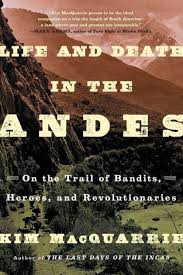 life and in the andes on the trail of bandits heroes and revolutionaries book
