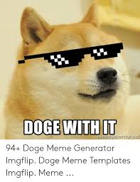 Search the imgflip meme database for popular memes and blank meme templates. Meniegeieratorriet 94 Doge Meme Generator Imgflip Doge Meme Templates Imgflip Meme Doge Meme On Me Me