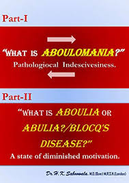 He felt without volition, plunged into a state of aboulia. Part I What Is Aboulomania Part Ii What Is Aboulia Or Abulia Blocq S Disease Kindle Edition By Saboowala Dr Hakim Saboowala Dr Hakim Professional Technical Kindle Ebooks Amazon Com