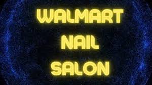 walmart nail salon s hours 2023