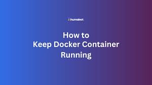 how to keep docker container running