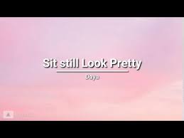 What does daya's song sit still, look pretty mean? Daya Sit Still Look Pretty Lyrics Youtube