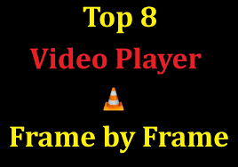 top 8 video player with frame by frame