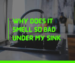 why is there a bad smell under my sink