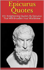 He was born on the greek island of samos to athenian parents. Epicurus Quotes 65 Enlightening Quotes By Epicurus That Will Broaden Your Worldview By Audrey