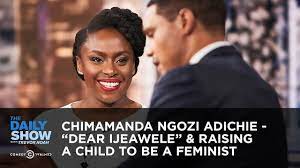 She wanted to know how to raise her newborn daughter to be a feminist. Chimamanda Ngozi Adichie Dear Ijeawele Raising A Child To Be A Feminist The Daily Show Youtube