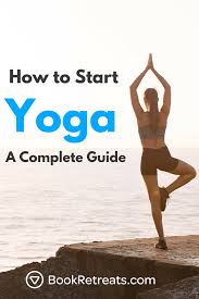how to start yoga a complete guide for