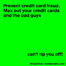 Ever been somewhere and needed cash, but the only atm had a gigantic surcharge on it? Prevent Credit Card Fraud Max Out Your Credit Cards And The Bad Guys Can T Rip You Off Post By Userone On Boldomatic