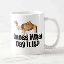 If you loved these funny hump day images, enjoy these others Hot Gag Funny Guess What Day It Is Hump Day Coffee Mug Tea Cup Hipster Guess What Day Camel Quote Birthday Christmas Gifts 11oz Mugs Aliexpress